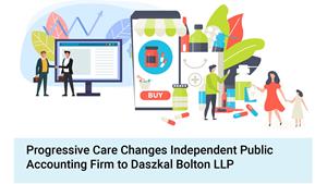 Progressive-Care-Changes-Independent-Public-Accounting-Firm-to-Daszkal-Bolton-LLP.png300
