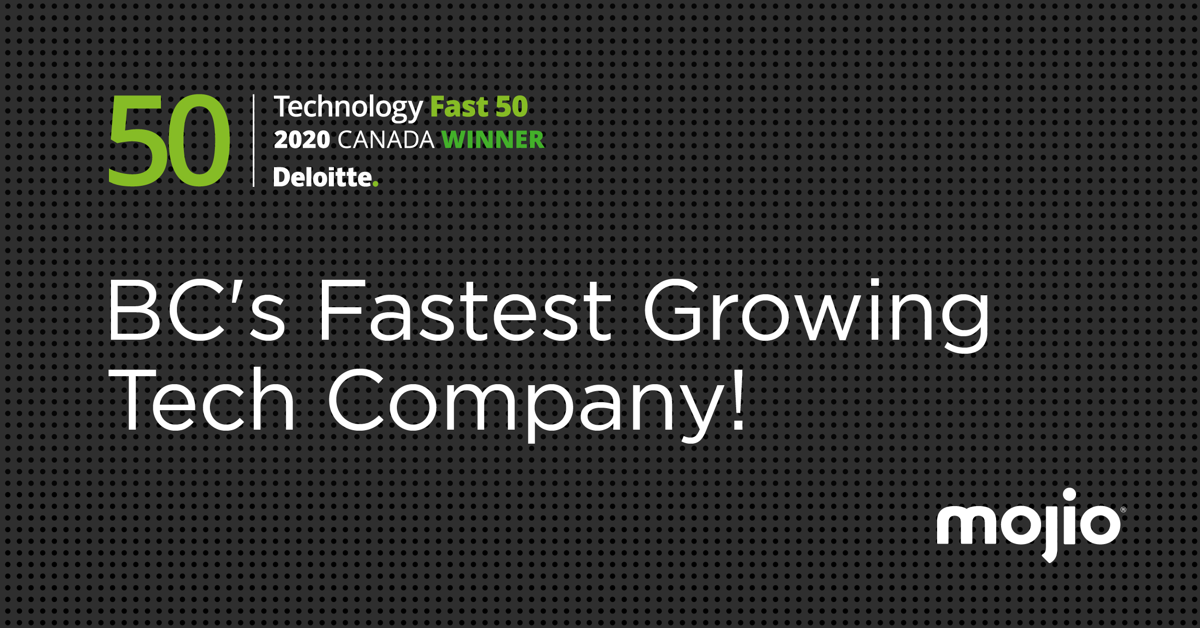 Mojio’s CEO Kenny Hawk credits a customer-centric approach with the company’s explosive revenue growth. “We’ve delivered Mojio’s connected mobility solutions from Vancouver to global customers by empowering our team to build products and services that drivers love,” said Hawk. “Our technical and design teams’ hard work fueled this growth. We’re truly honoured to be recognized amongst this impressive group of innovative technology companies.”