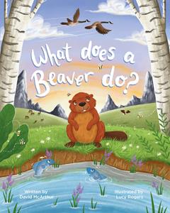 What Does a Beaver Do? cover artwork by Lucy Rogers