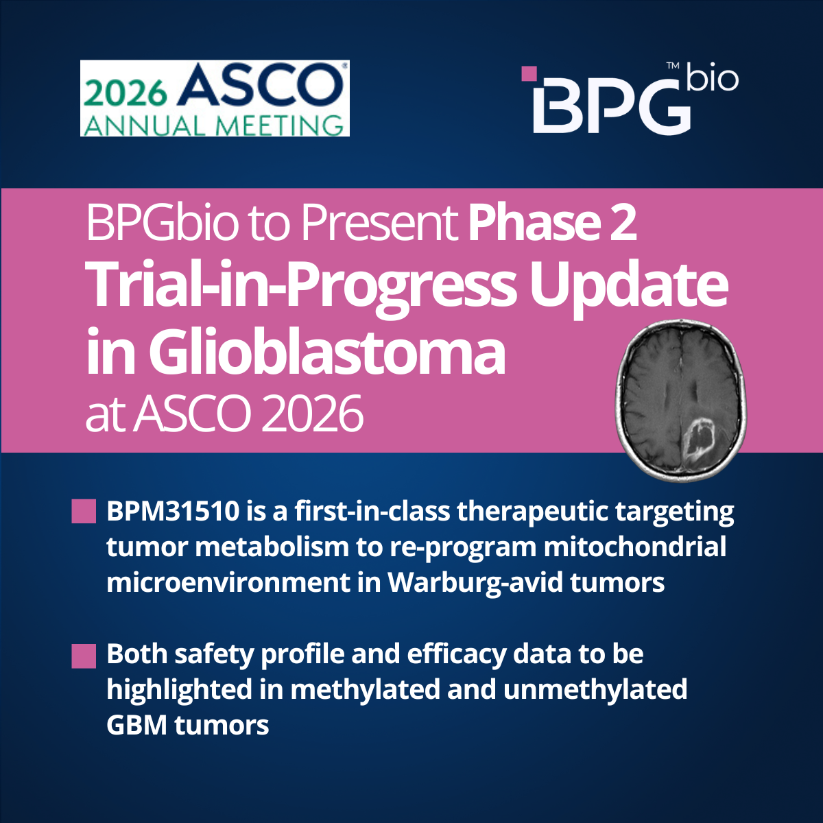 BPM31510 is a first-in-class therapeutic targeting tumor metabolism to re-program mitochondrial microenvironment in Warburg-avid tumors•Both safety profile and efficacy data to be highlighted in methylated and unmethylated GBM tumors