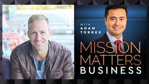 Adam Vandermyde was interviewed on the Mission Matters Business Podcast with Adam Torres