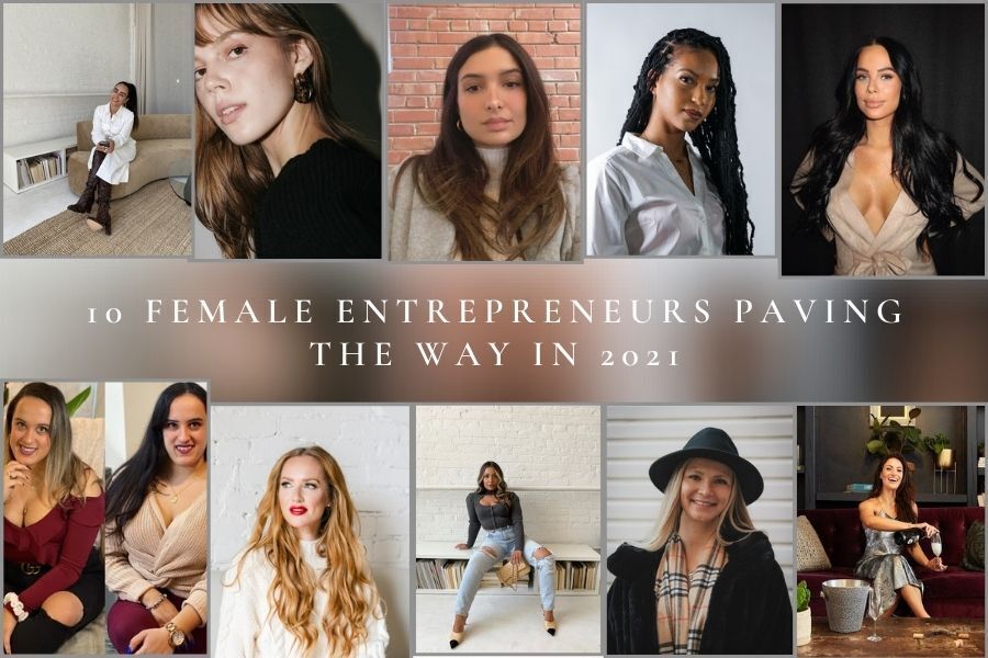 10 FEMALE ENTREPRENEURS PAVING THE WAY IN 2021