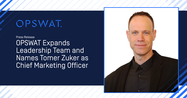 OPSWAT Expands Leadership Team and Names Tomer Zuker as Chief Marketing Officer