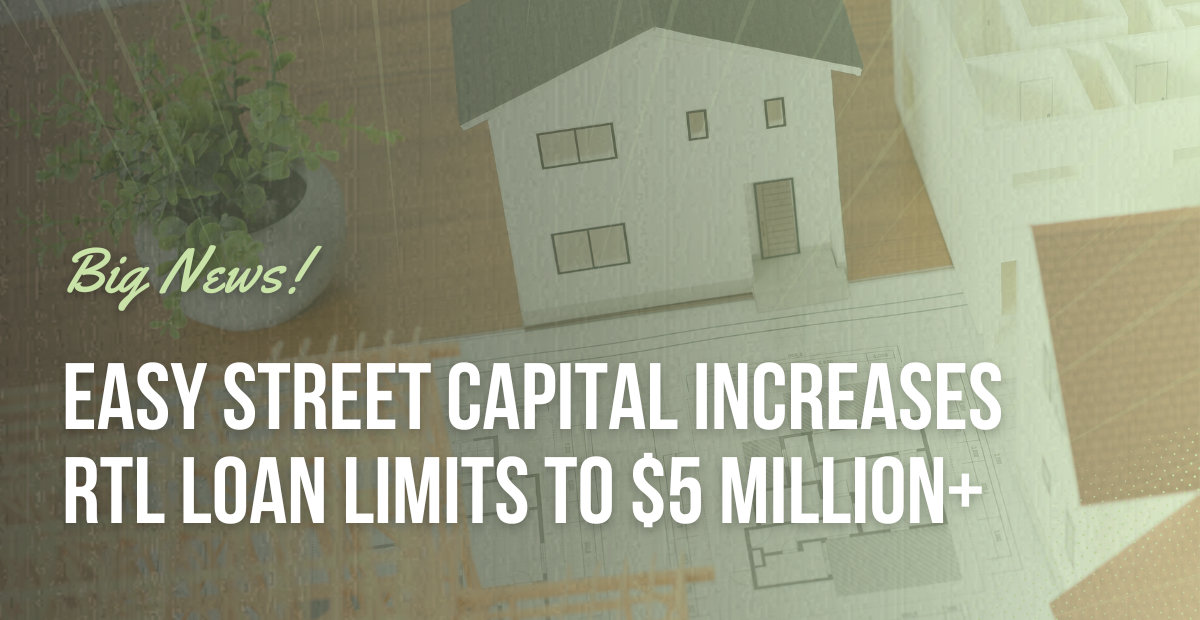easy street-capital announcement increases residential transition loan rtl mortgage limits 5 million