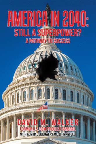 “America in 2040: Still a Superpower?: A Pathway to Success”
By David M. Walker 
