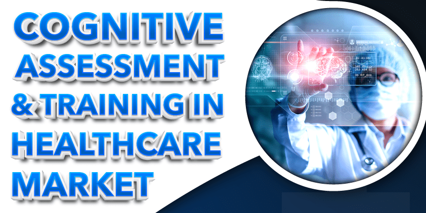 Cognitive Assessment and Training in Healthcare Market Globenewswire