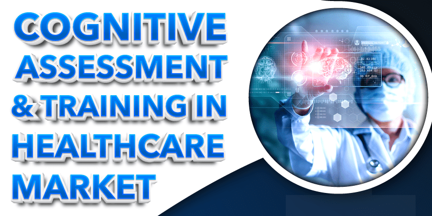 Cognitive Assessment and Training in Healthcare Market Forecast (2023-2030)