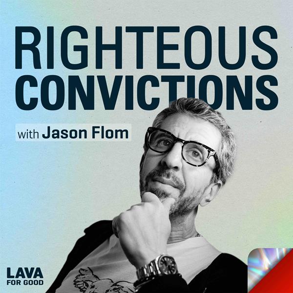 Righteous Convictions with Jason Flom