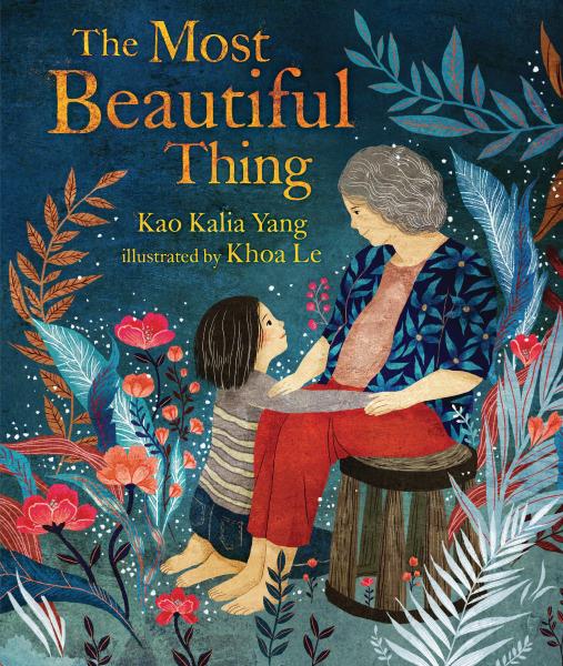 The Most Beautiful Thing by Kao Kalia Yang, illustrations by Khoa Le