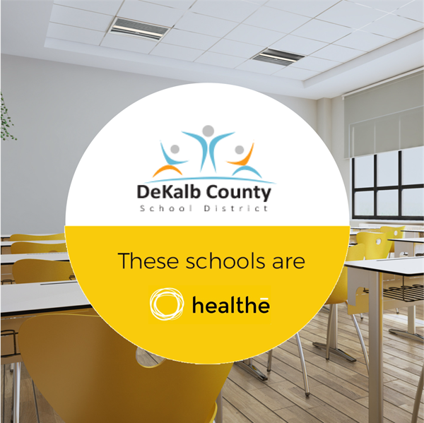Several schools in DeKalb County School District (DCSD) will receive Healthe’s state-of-the-art UVC air cleaning solution, thanks to a generous donation from Atlanta community and business leaders and Healthe, Inc.  