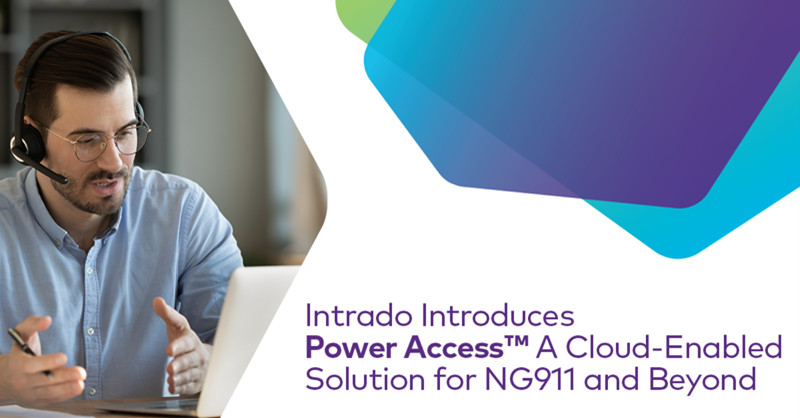 Intrado introduces Power Access: Power Access is a cloud-enabled solution for NG911 and beyond