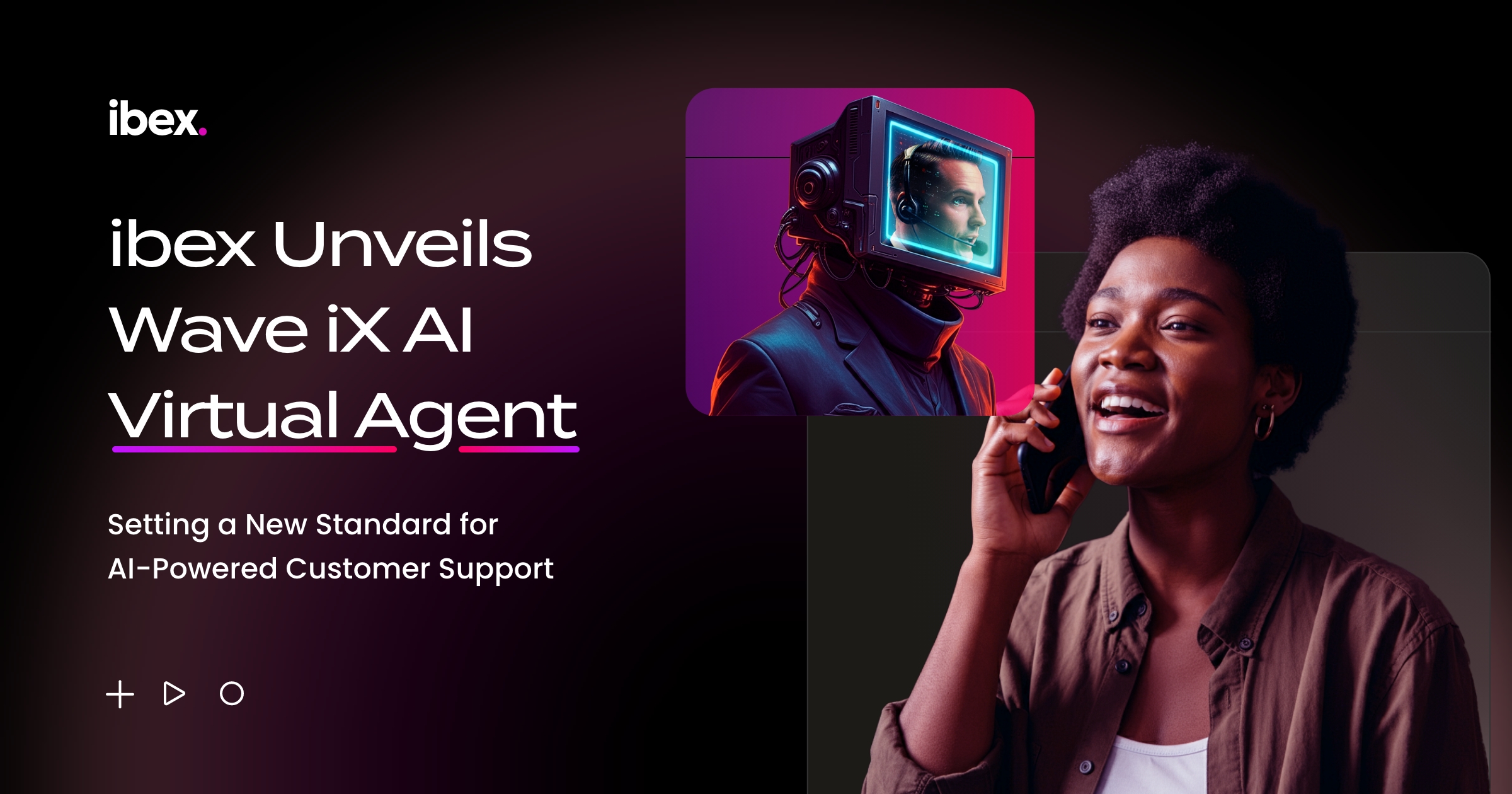 ibex Wave iX virtual agent sets a new standard for AI-powered customer support