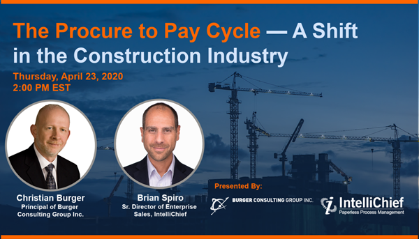 Join IntelliChief and Burger Consulting Group on Thursday, April 23, for "The Procure to Pay Cycle — A Shift in the Construction Industry."