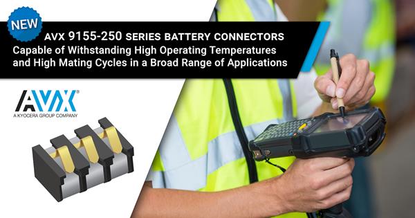 AVX Expands its Well-Proven Range of Board-to-Board Battery Connectors with the Addition of the New 9155-250 Series