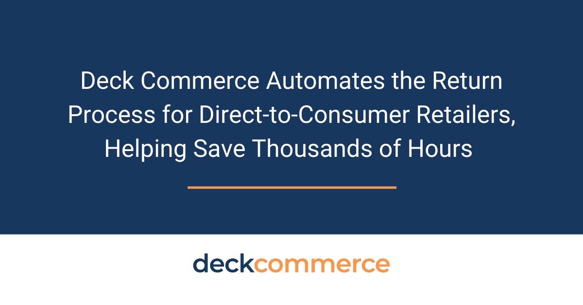 Deck Commerce Automates the Return Process for Direct-to-Consumer Retailers
