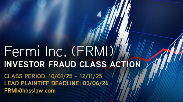 FRMI 9-DAY DEADLINE ALERT: Fermi Inc. Facing Securities Class Action Over IPO And Subsequent Disclosures -- Hagens Berman