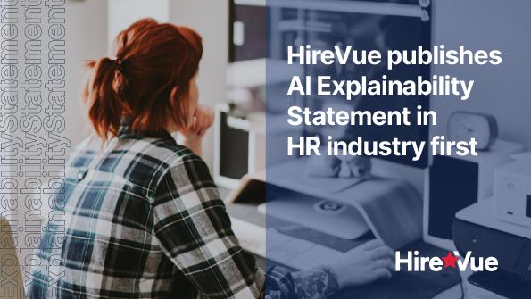 HireVue Publishes AI Explainability Statement in HR Industry First