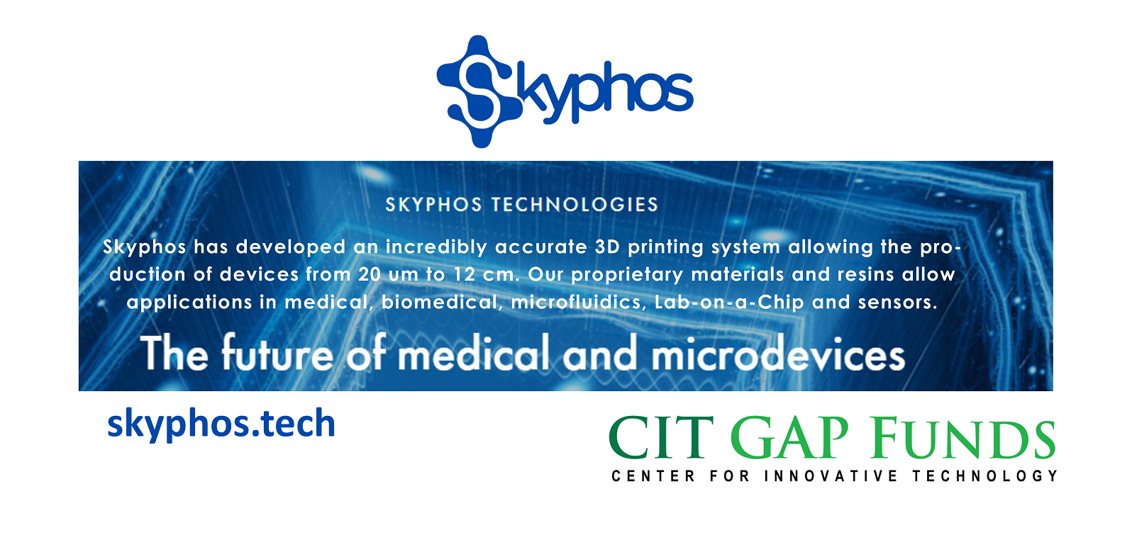 The Center for Innovative Technology (CIT) today announced that CIT GAP Funds - Virginia Founders Fund - has invested in Roanoke, Va.- based Skyphos Industries, an innovator in the three-dimensional printer (3DP) and biotech spaces.