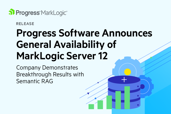 Progress’ semantic and graph RAG approach—featuring MarkLogic Server 12—delivers 33% higher LLM accuracy and faster discovery for customers