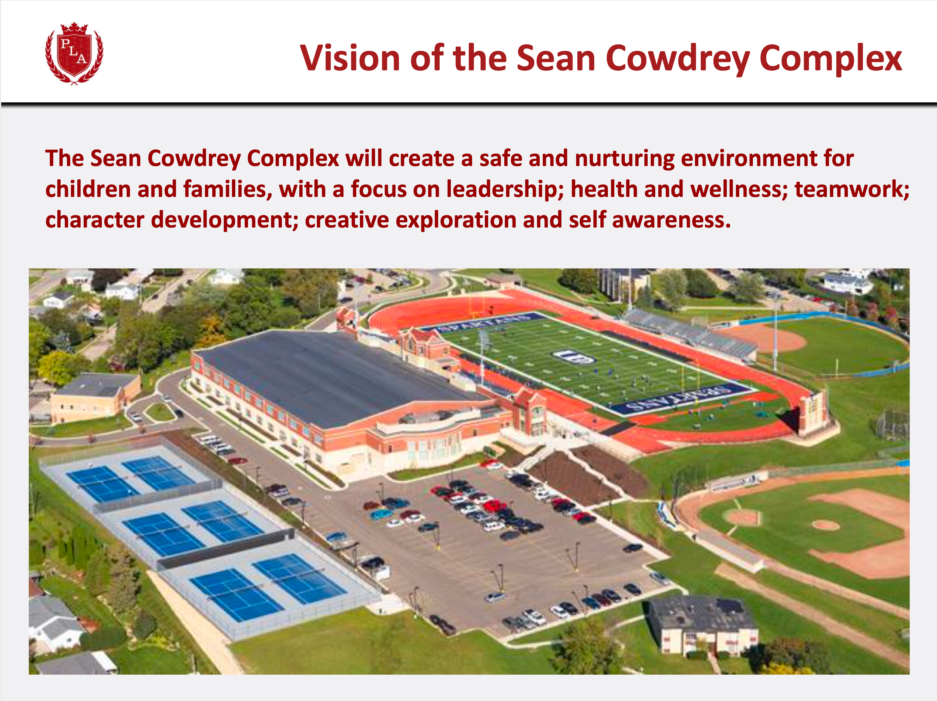 The vision of the Sean Cowdrey Complex near James and Rosemary Phalen Leadership Academy.   The Sean Cowdrey Complex will create a safe and nurturing environment for children and families, with a focus on leadership; health and wellness; teamwork; character development; creative exploration and self awareness. The complex will be located on 15 acres of land, which includes a 72,000 square foot building. 