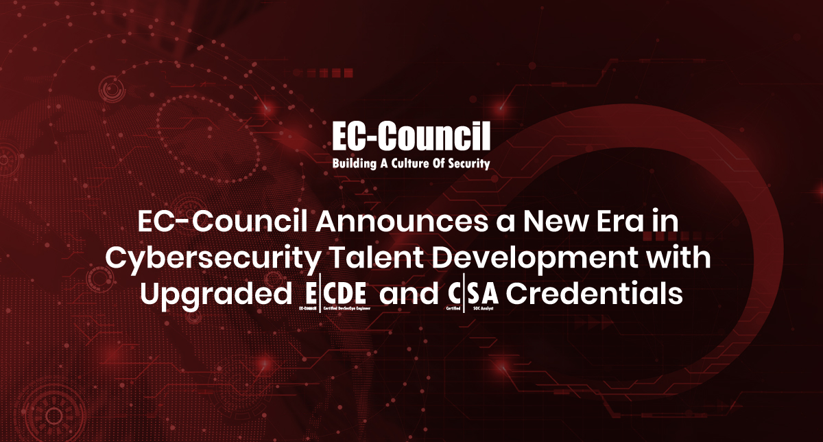 EC-Council Unveils Upgraded ECDE & CSA Credentials for Next-Gen Cybersecurity Talent Development