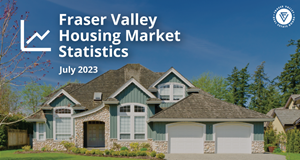 Fraser Valley Real Estate Board - July 2023