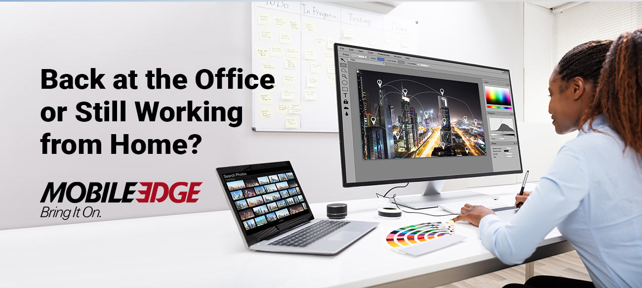 Mobile Edge Welcomes Workers to Summer Savings Plus an Expanded Lineup of Productivity Accessories

Just as many professionals begin to return to the office while others carry-on working remotely from home, Mobile Edge is expanding its lineup of personal productivity items and offering significant summer discounts on products purchased through its online store. 
