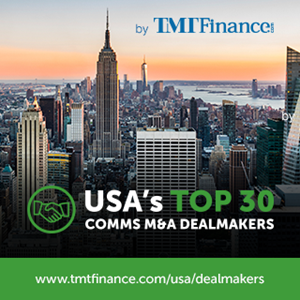 TMT Finance USA's Top 30 Comms M&A Dealmakers
