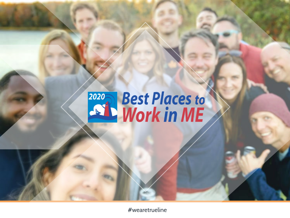 For the 5th year in a row, Trueline has been named one of Maine’s Best Places to Work. 