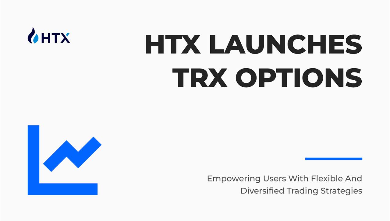 HTX Launches TRX Options, Empowering Users with Flexible and Diversified Trading Strategies