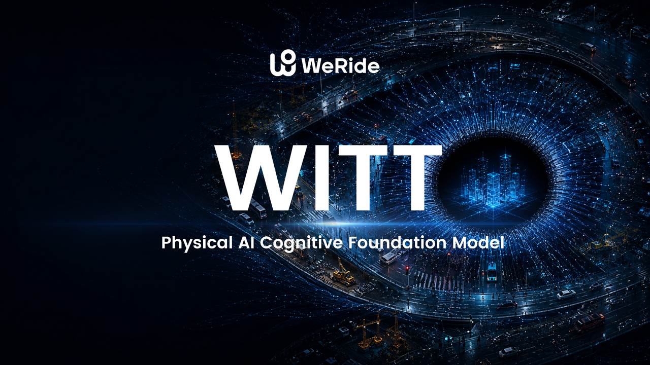 WeRide WITT, a Physical AI Cognitive Foundation Model built on Atomic Physical Facts