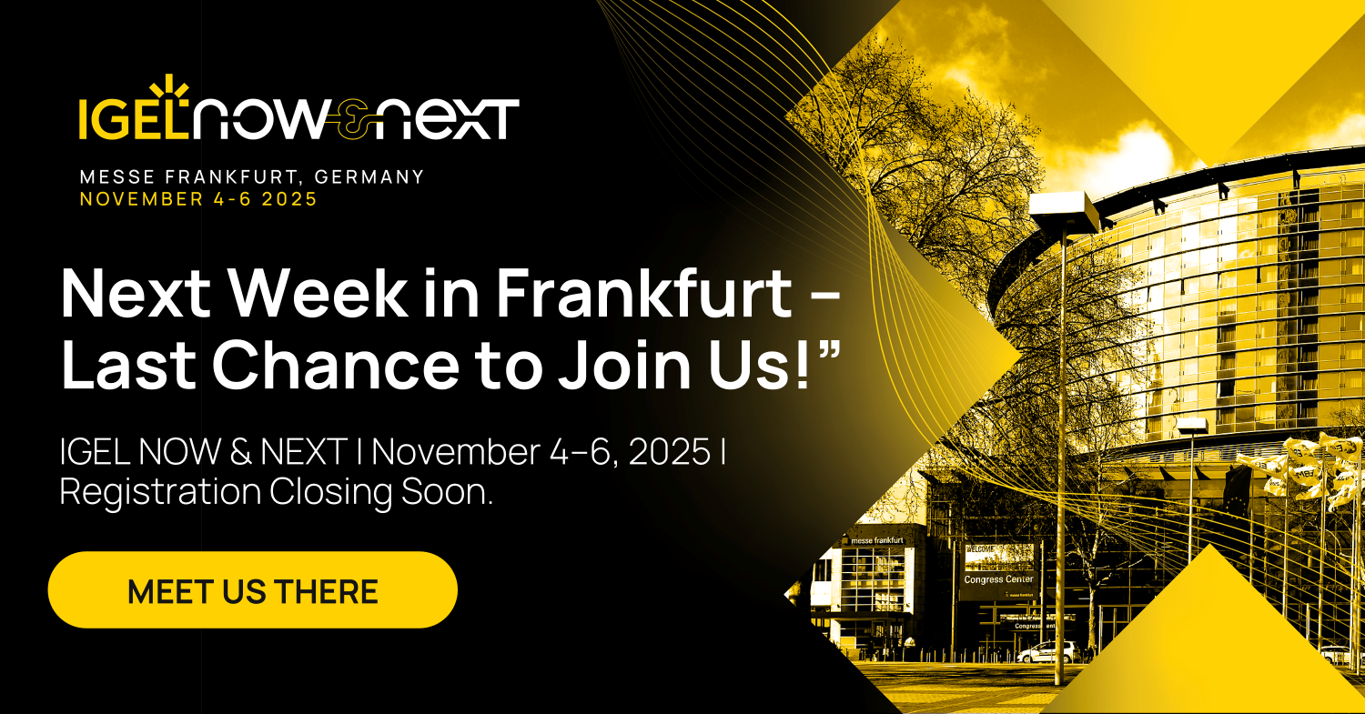 IGEL Now & Next 2025 - Frankfurt
