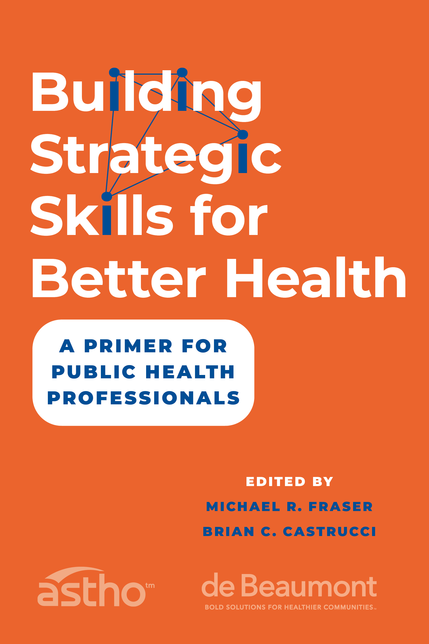 Building Strategic Skills for Better Health: A Primer for Public Health Professionals