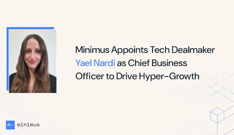 Minimus Appoints Tech Dealmaker Yael Nardi as Chief Business Officer to Drive Hyper-Growth