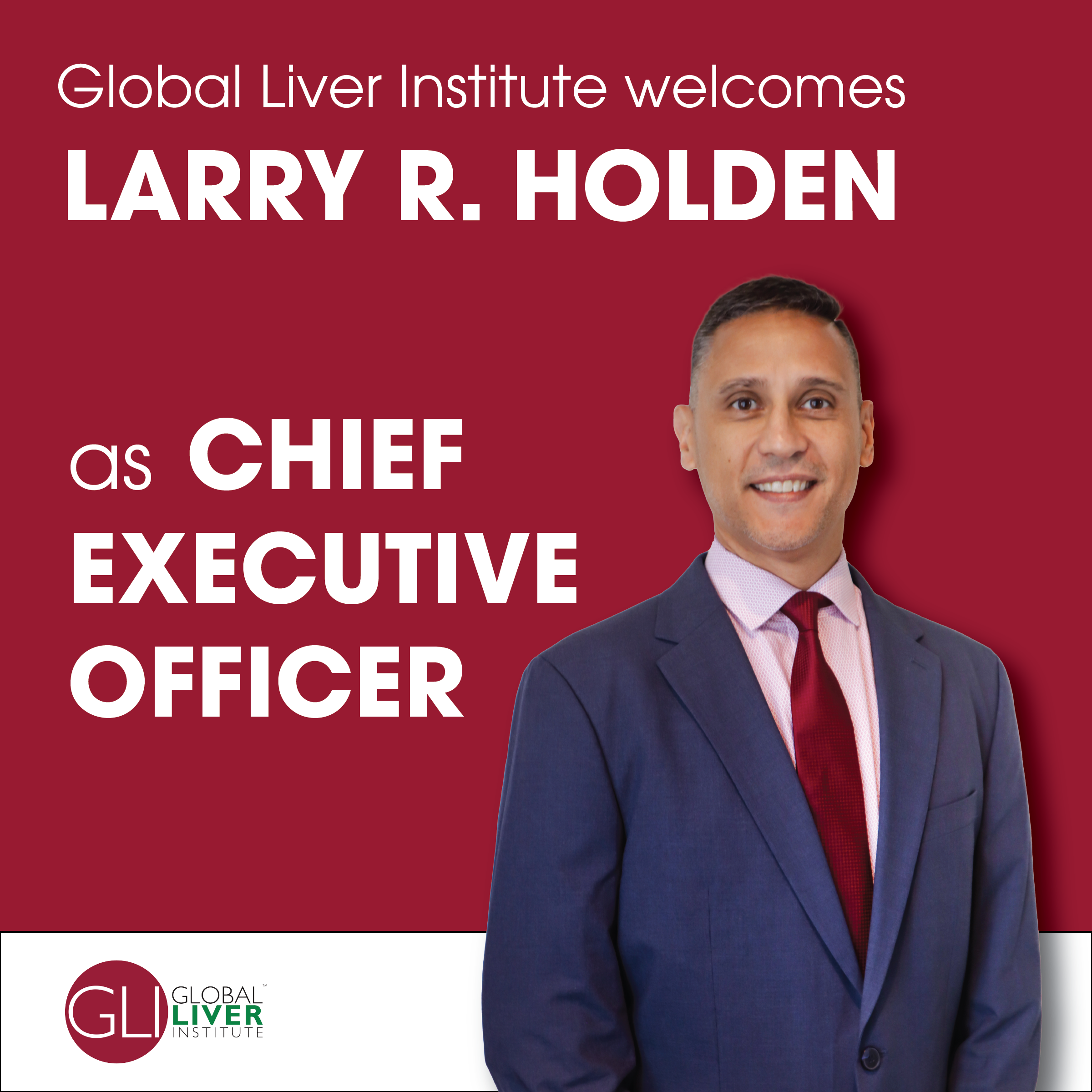 Global Liver Institute Welcomes Larry R. Holden as CEO