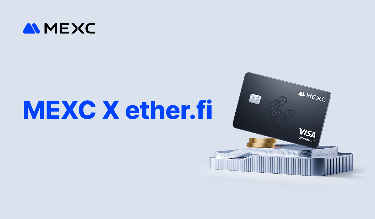 MEXC Partners with ether.fi to Expand Ecosystem Utility with a Co-Branded Card