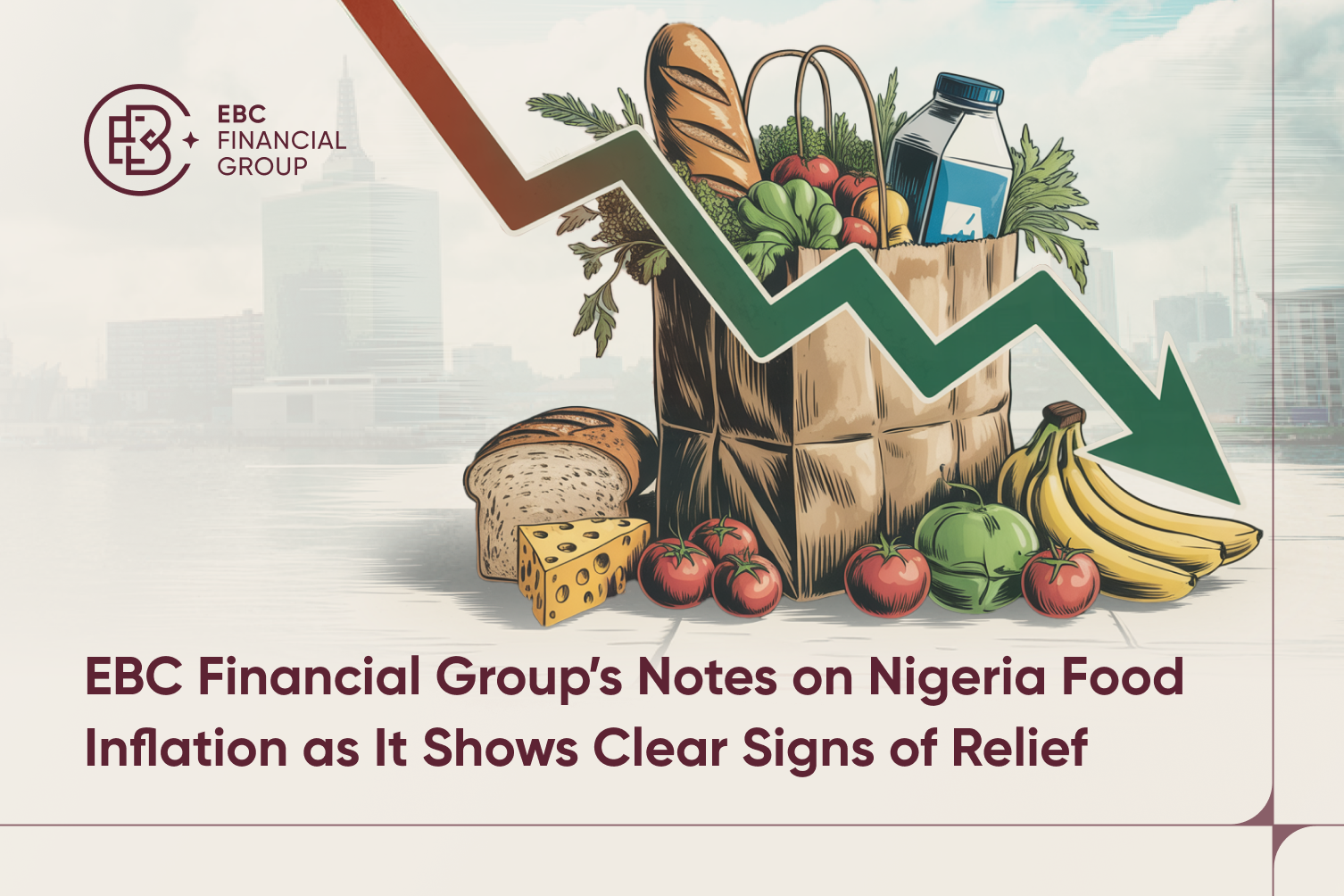 EBC Financial Group’s Notes on Nigeria Food Inflation as It Shows Clear Signs of Relief
