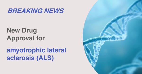Breaking News from Muscular Dystrophy Association: ALS Drug Approval