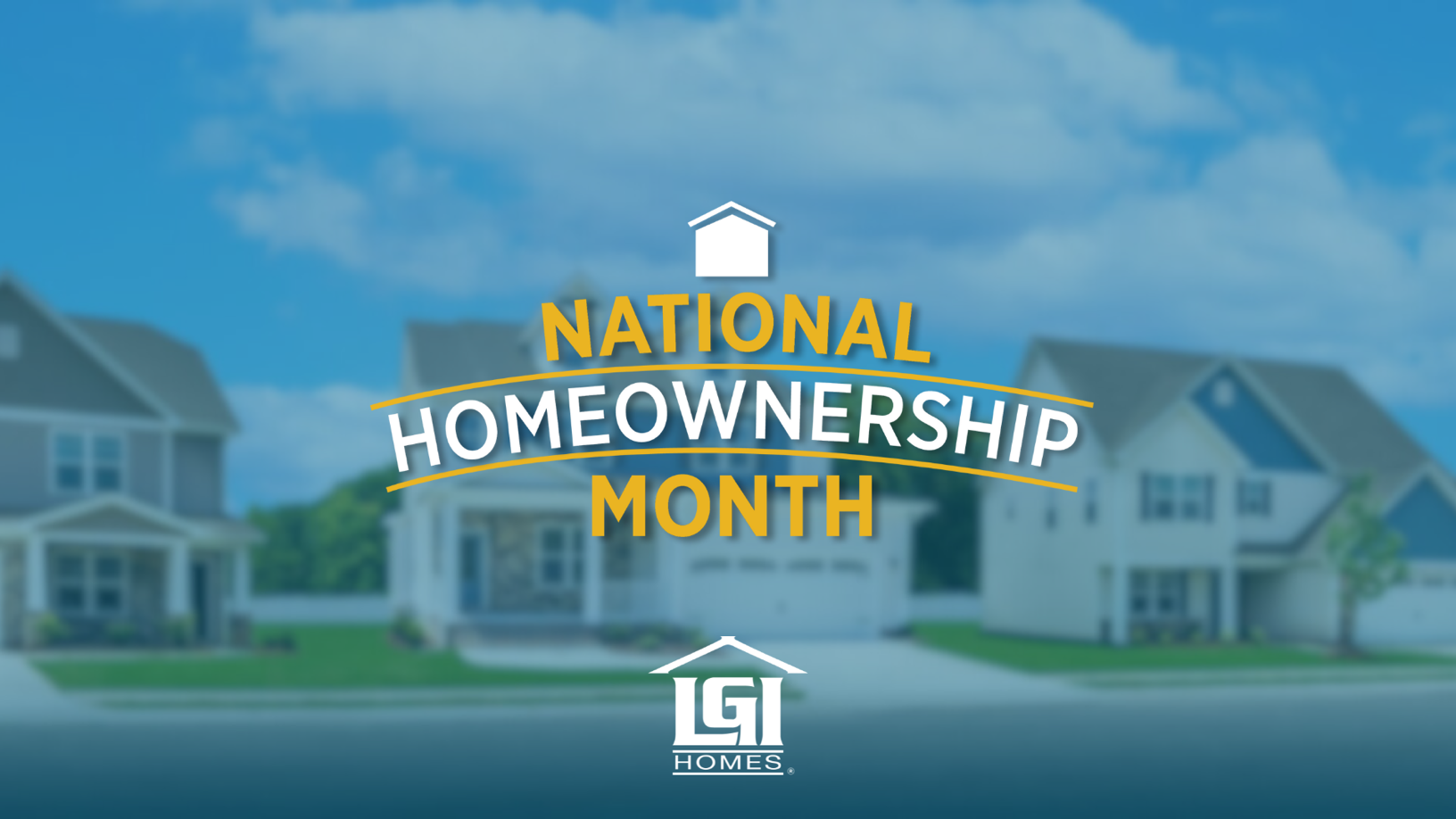 LGI Homes Celebrates National Homeownership Month LGI Homes, Inc.