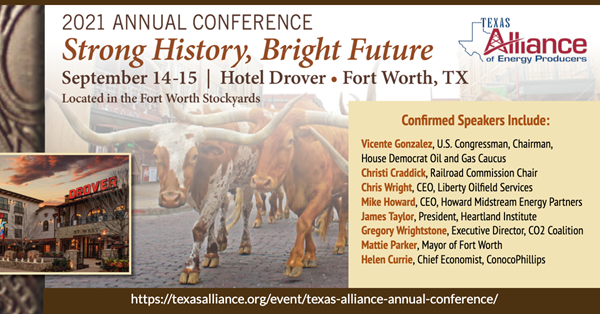 The Texas Alliance of Energy Producers makes a strong return to in-person events with its Annual Conference being held. Sept. 14-15 at the Hotel Drover in Fort Worth.