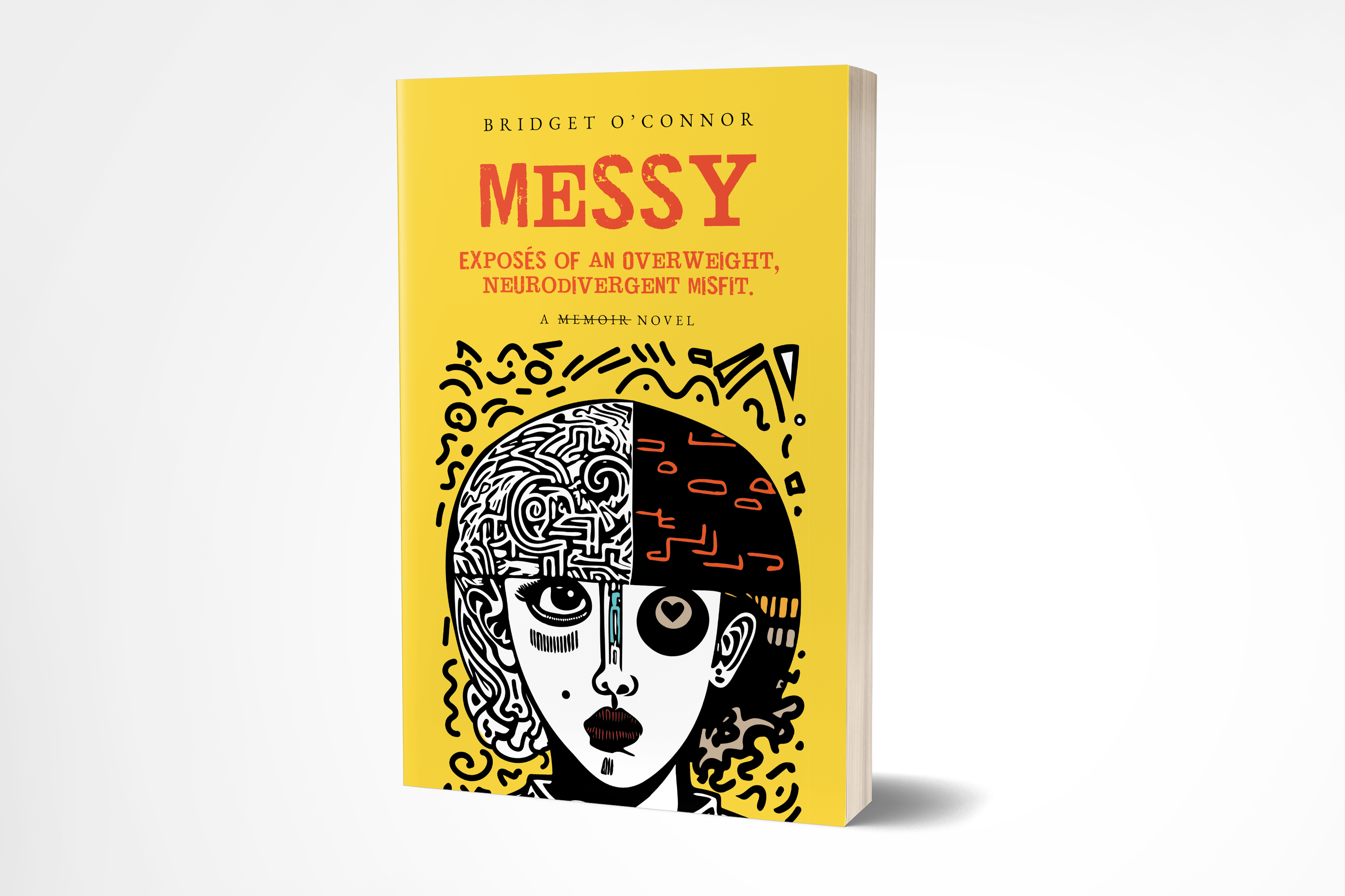 Messy, Exposés of an Overweight, Neurodivergent Misfit: A Memoir Novel