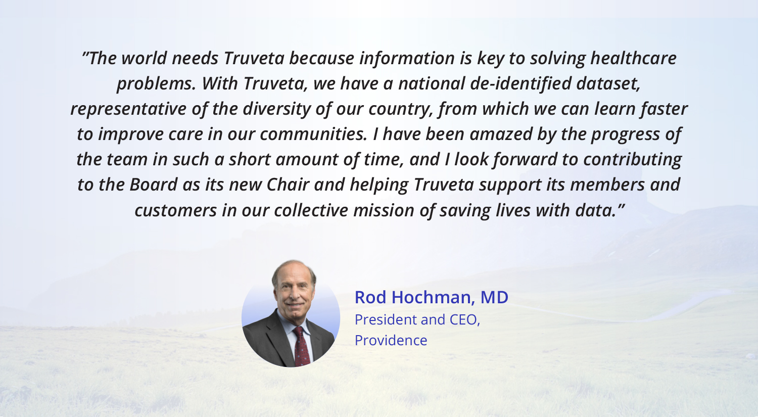 Truveta welcomes Rod Hochman, MD, president and CEO, Providence, as its new Board of Directors Chair