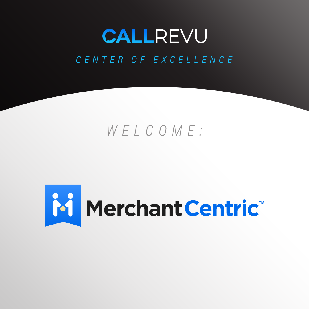 CallRevu Welcomes Merchant Centric to the Center of Excellence