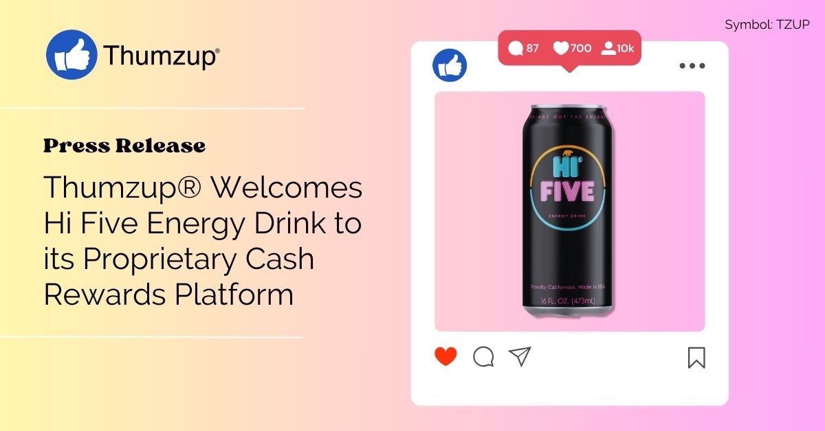 Thumzup® Welcomes Hi Five Energy Drink to its Proprietary Cash Rewards Platform