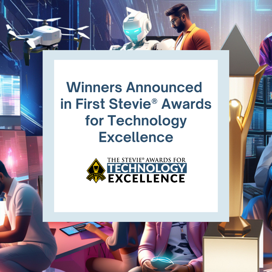 Winners in First Annual Stevie® Awards for Technology Excellence Announced