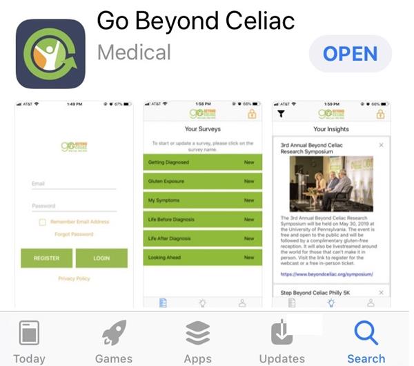 The Go Beyond Celiac app makes it easy for people with celiac disease to advance research by completing surveys that share their journeys before, during and after diagnosis. It is available for both iOS and Android devices.