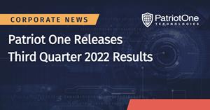 Patriot One Releases Third Quarter 2022 Results
