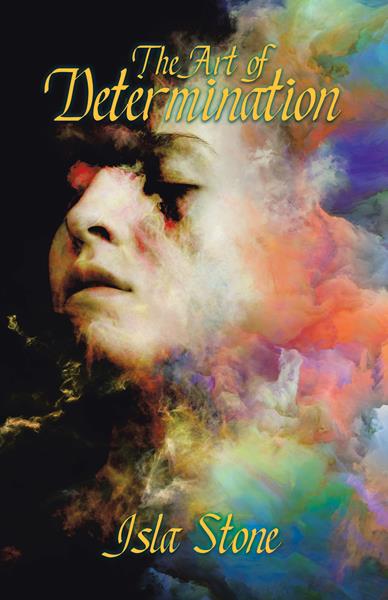 “The Art of Determination” by Isla Stone 