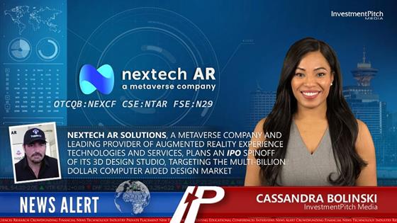 Nextech AR Solutions, a Metaverse company and leading provider of augmented reality experience technologies and services, plans an IPO spinoff of its 3D design studio, targeting the multi-billion dollar computer aided design market: Nextech AR Solutions, a Metaverse company and leading provider of augmented reality experience technologies and services, plans an IPO spinoff of its 3D design studio, targeting the multi-billion dollar computer aided design market
