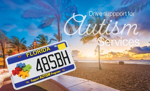 Drive Support for Autism Services with the State of Florida Support Autism Programs Specialty License Plate. 